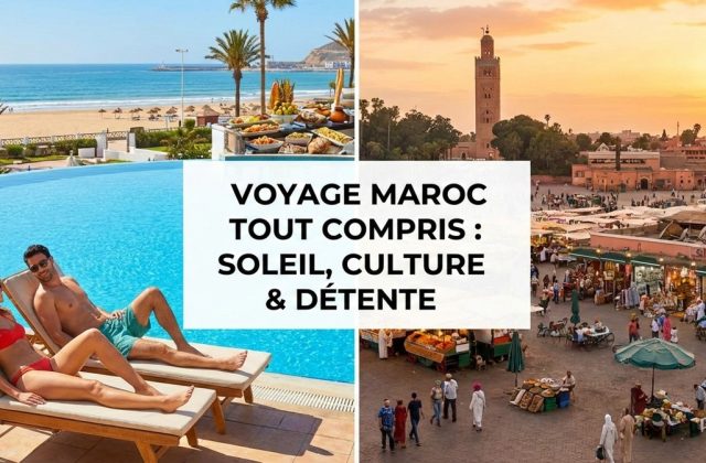 Voyage Maroc Tout Compris : Séjours All Inclusive, Vol + Hôtel & Bons Plans Pas Cher